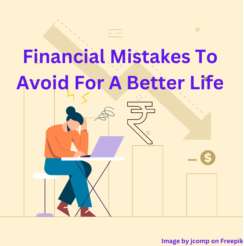 Financial mistakes to avoid for a better life