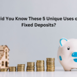 5 uses of fixed deposits you didn't know